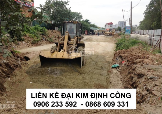 Rầm rầm triển khai liền kề Đại Kim Định Công - Mua ngay thắng lớn - Giá sốc 33 tr/m2 - 0906 233 592